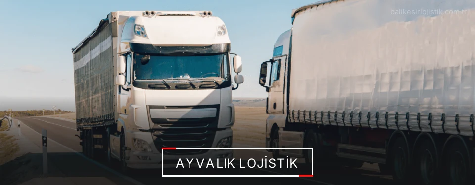 Ayvalık Lojistik Kargo