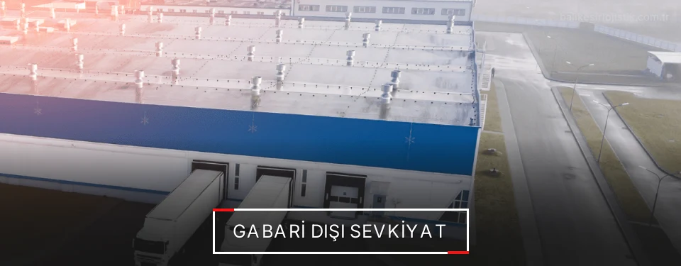 Balıkesir Gabari Dışı Lojistik Firmaları