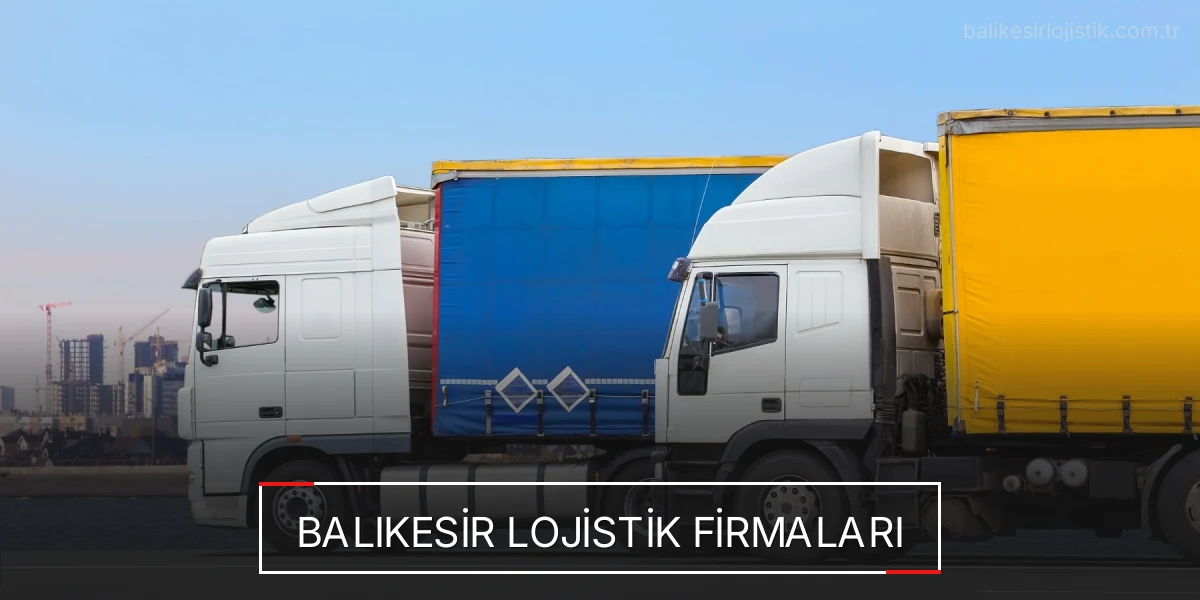İstanbul Balıkesir Lojistik Hızlı Teslimat ve Güvenli Depolama